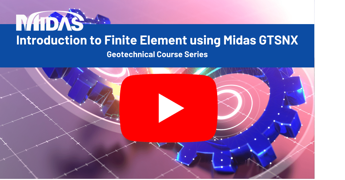 Introduction to Finite Element with Midas GTSNX